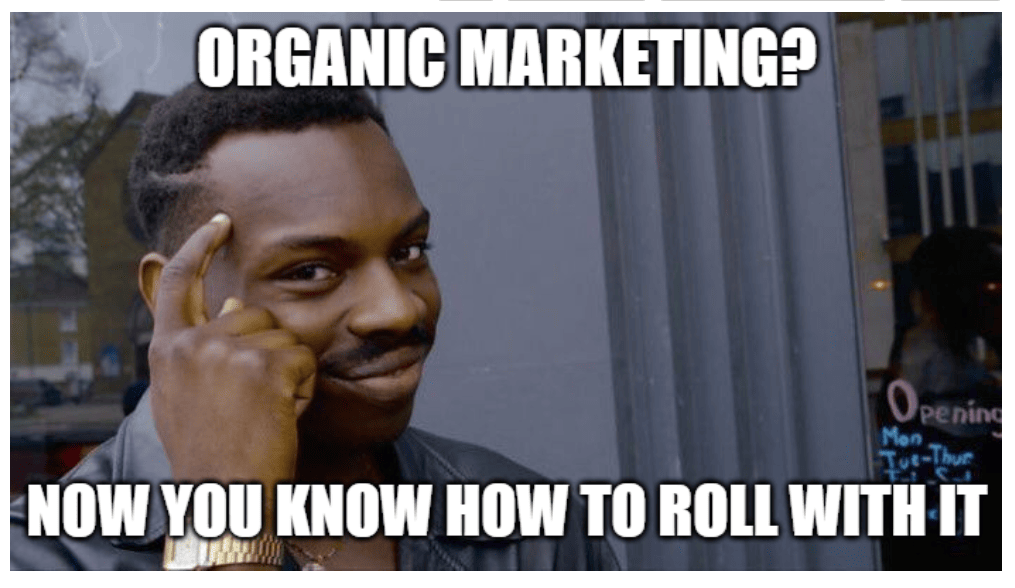 organic marketing decision meme