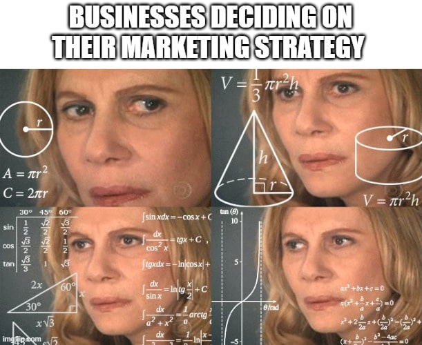 Business decides on its marketing strategy meme
